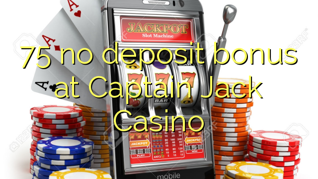 Captain Jack Casino No Deposit Bonus Codes 2019
